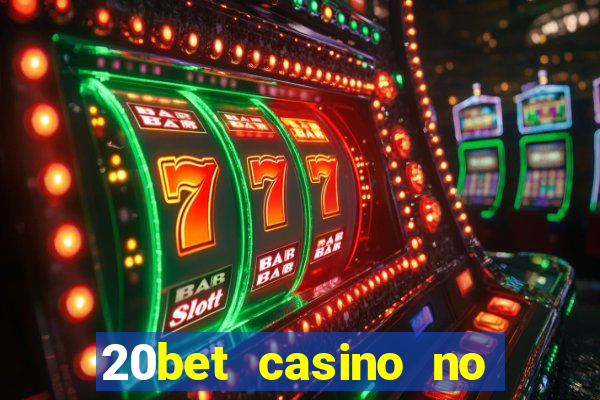 20bet casino no deposit bonus code for existing players