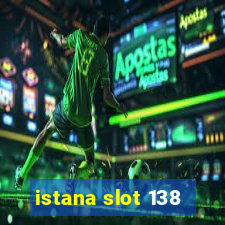 istana slot 138