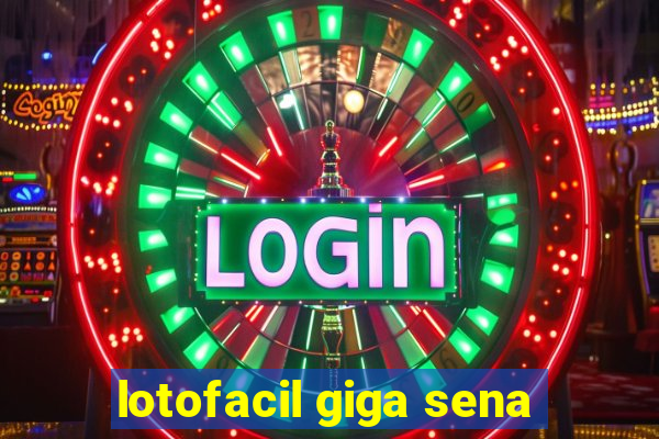 lotofacil giga sena