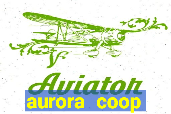 aurora coop trabalhe conosco