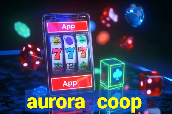 aurora coop trabalhe conosco