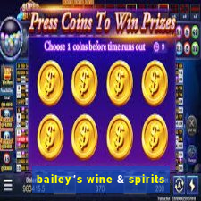 bailey’s wine & spirits