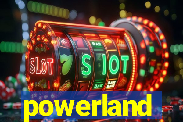 powerland