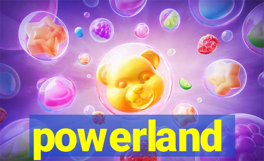 powerland