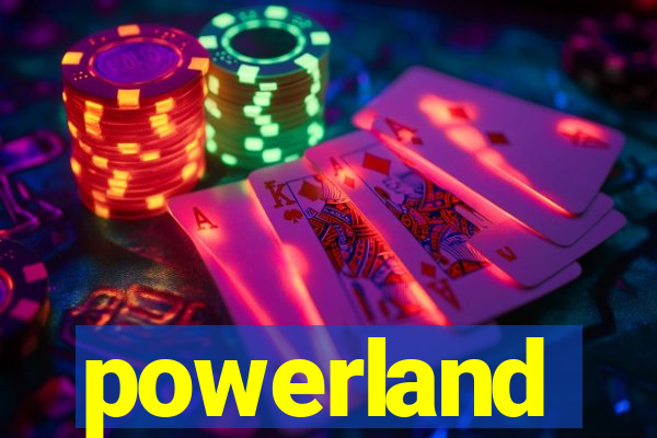 powerland