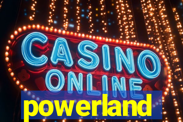 powerland