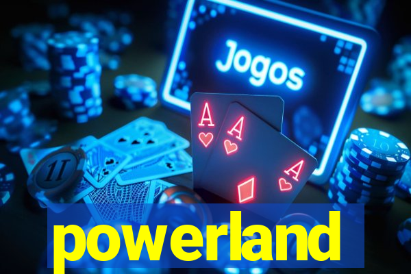 powerland