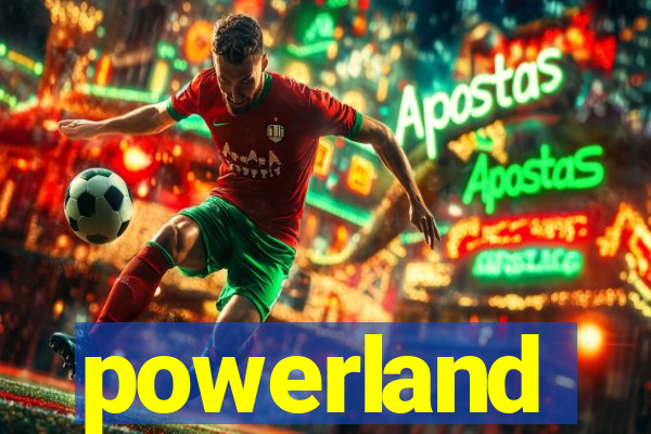 powerland