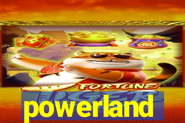 powerland