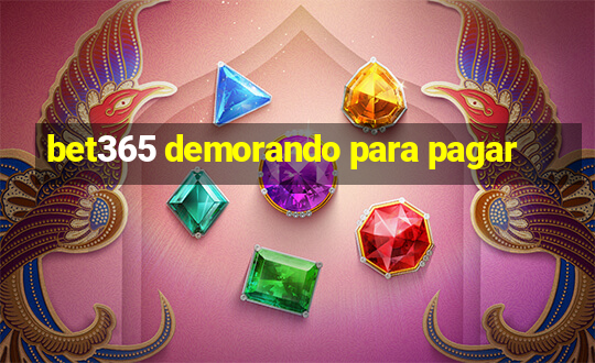 bet365 demorando para pagar