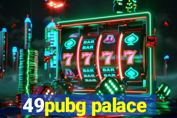 49pubg palace