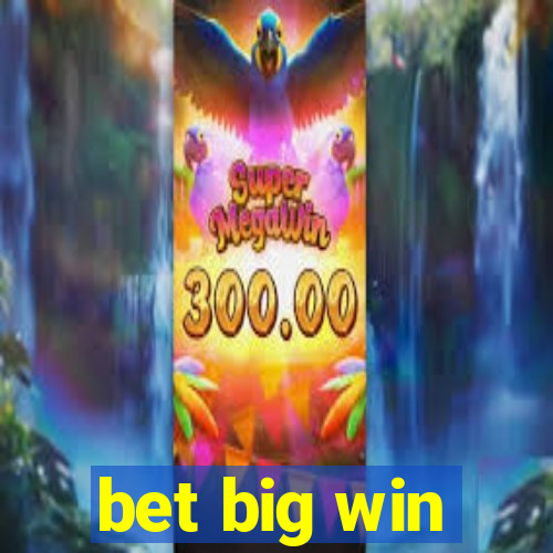 bet big win