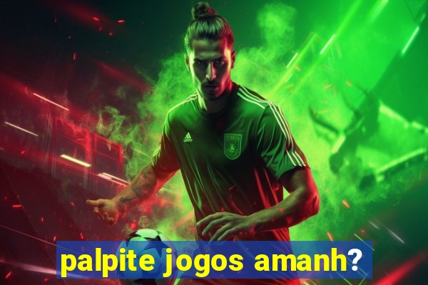 palpite jogos amanh?