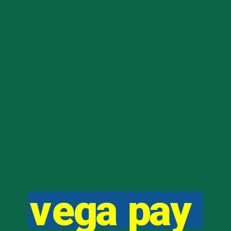 vega pay