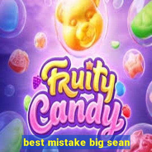 best mistake big sean