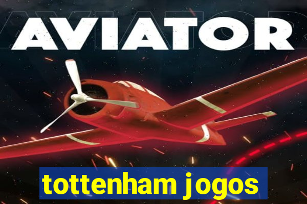 tottenham jogos