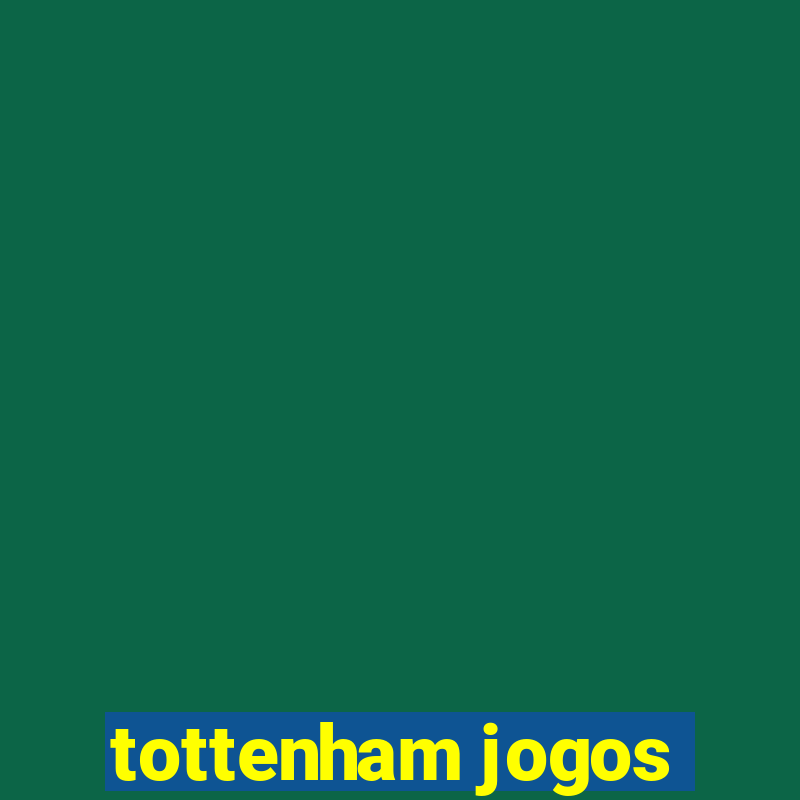 tottenham jogos