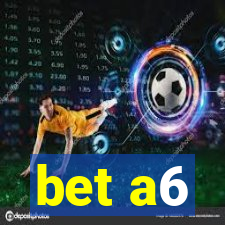 bet a6