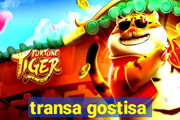 transa gostisa