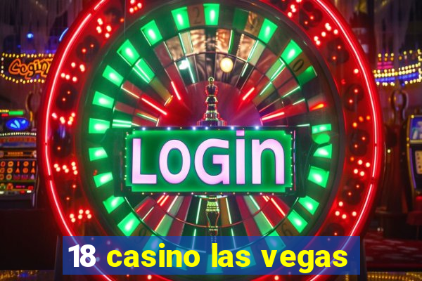 18 casino las vegas