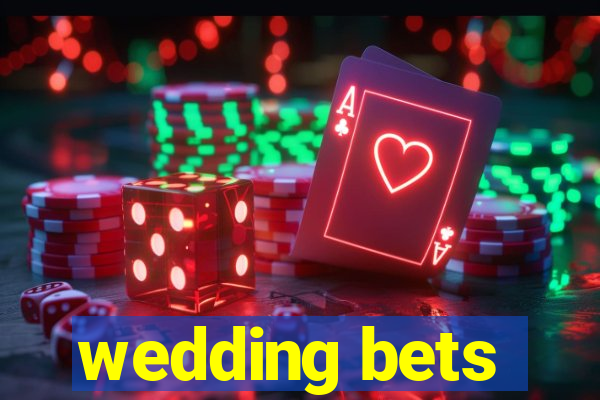 wedding bets