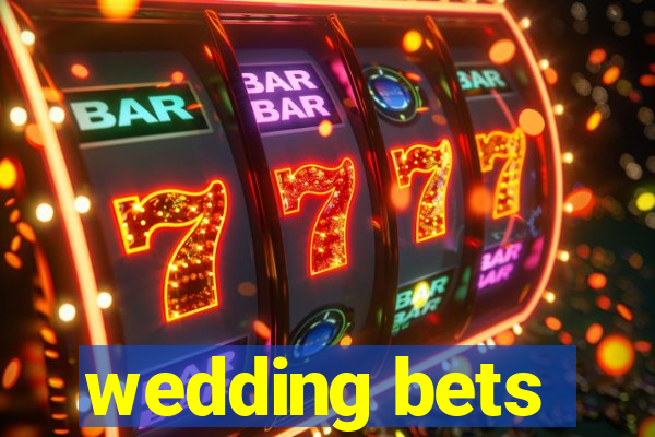 wedding bets