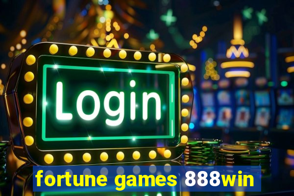 fortune games 888win