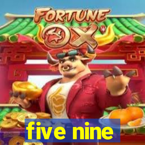 five nine