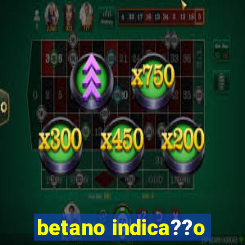 betano indica??o