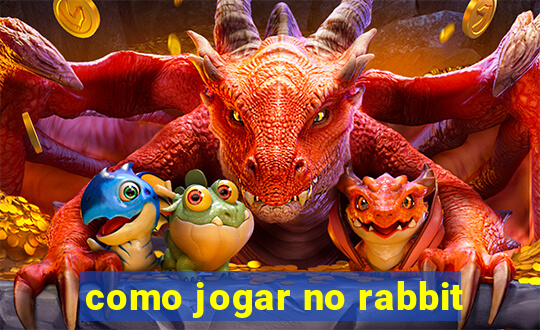 como jogar no rabbit