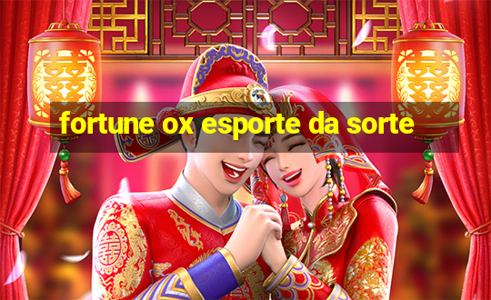 fortune ox esporte da sorte