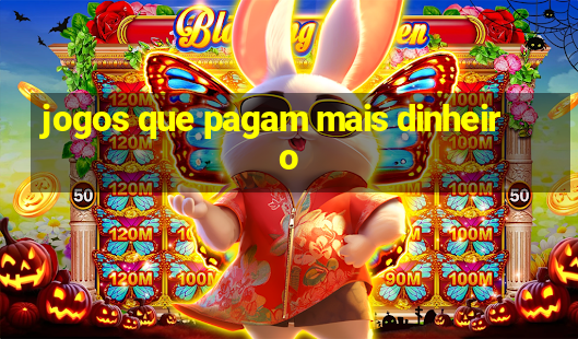 jogos que pagam mais dinheiro