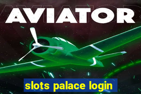 slots palace login