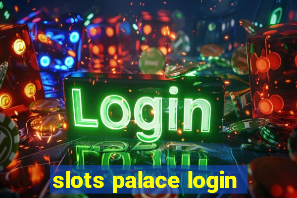 slots palace login