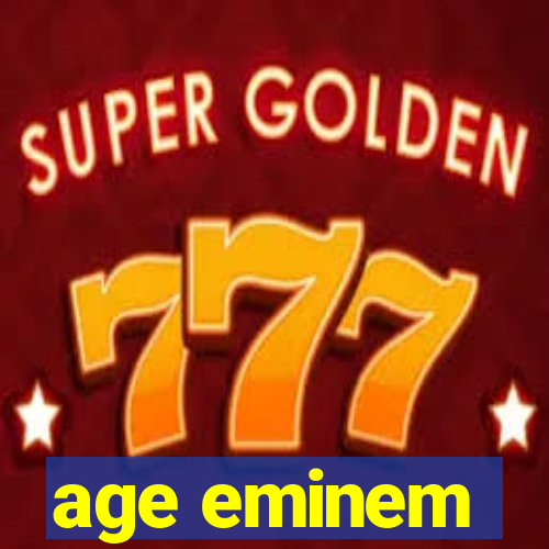 age eminem