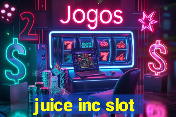 juice inc slot