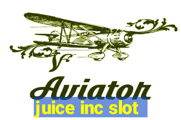 juice inc slot