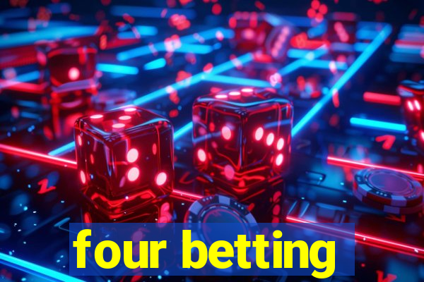 four betting