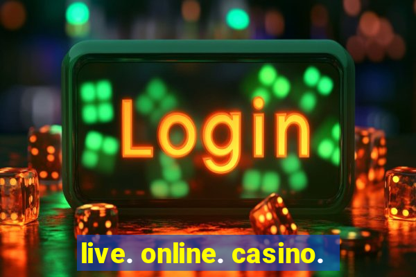 live. online. casino.