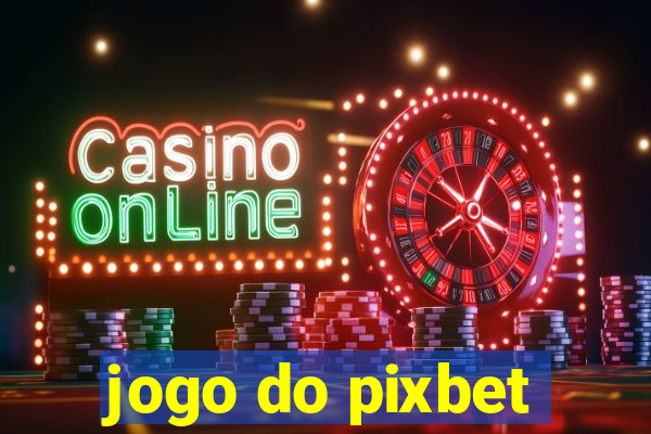 jogo do pixbet