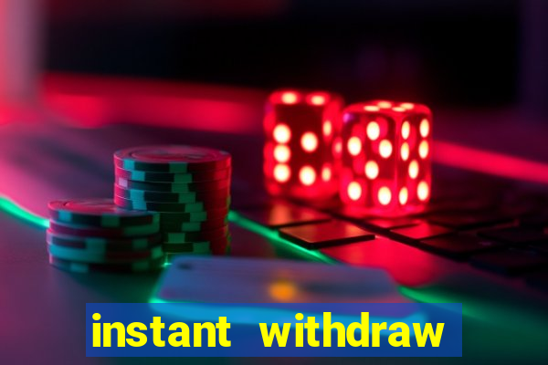 instant withdraw online casino