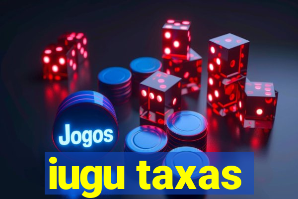 iugu taxas