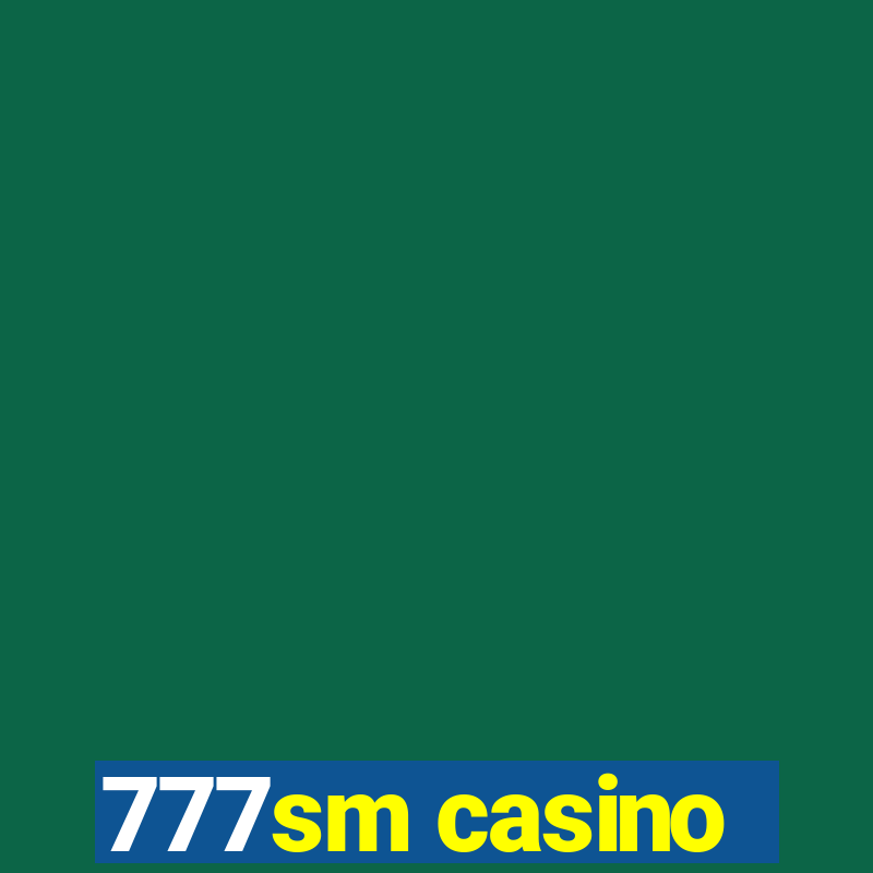 777sm casino