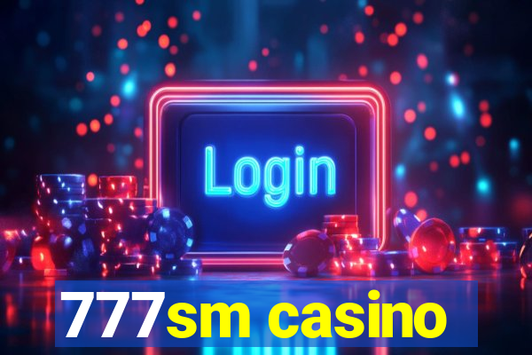 777sm casino