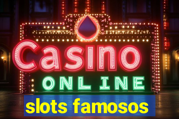 slots famosos