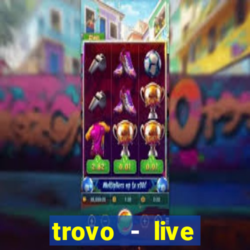 trovo - live stream & games