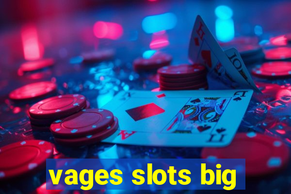 vages slots big