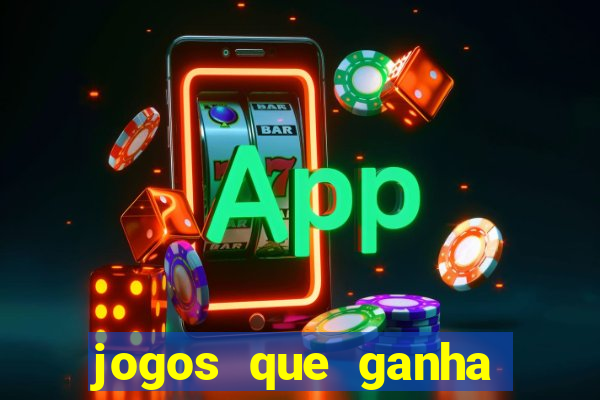 jogos que ganha dinheiro de vdd