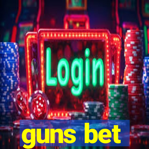 guns bet