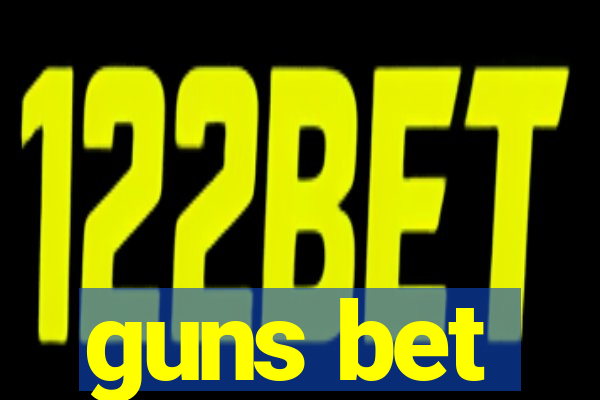 guns bet